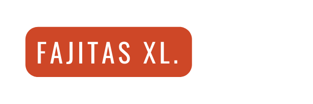 FAJITAS XL