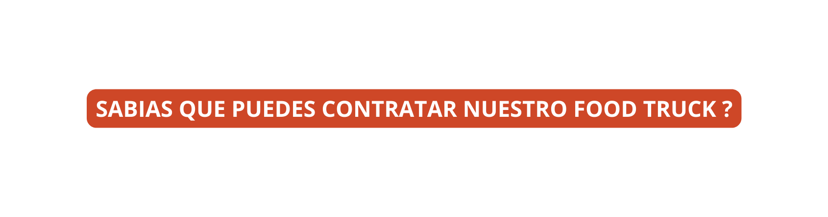 SABIAS QUE PUEDES CONTRATAR NUESTRO FOOD TRUCK